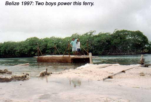 ferry The cay was split by a storm. This man-powered ferry connects the halves.